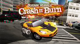 Burnin’ Rubber Crash
n’ Burn